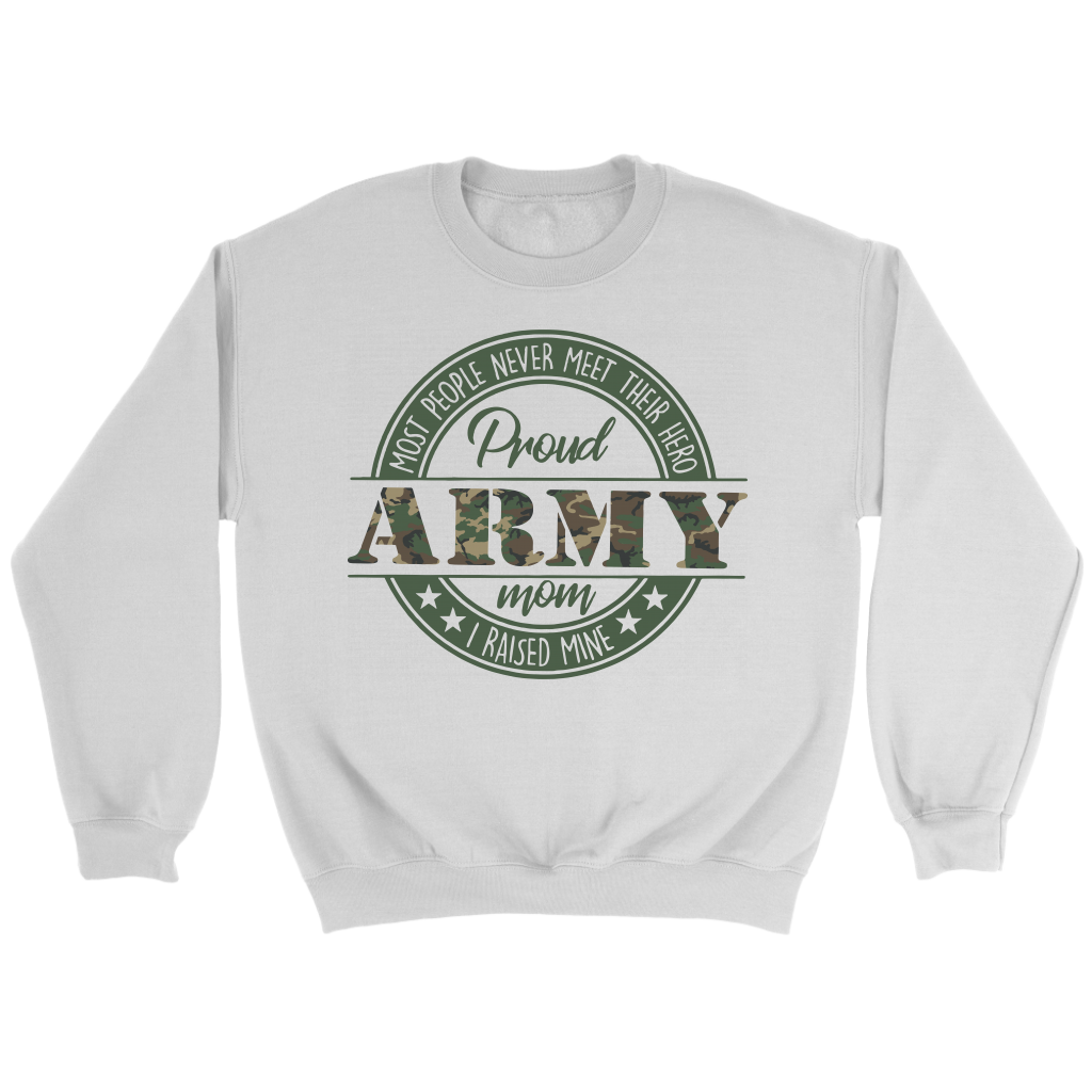 Proud Army Mom I Raised My Hero sweatshirt, long sleeve shirt, T-shirt, tank