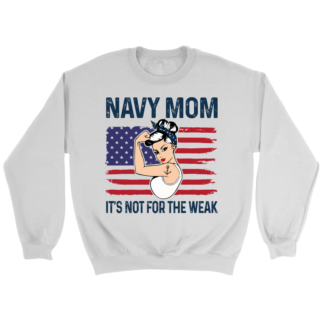 Navy Mom It's Not For The Weak Sailor's Mom Military Mom shirts