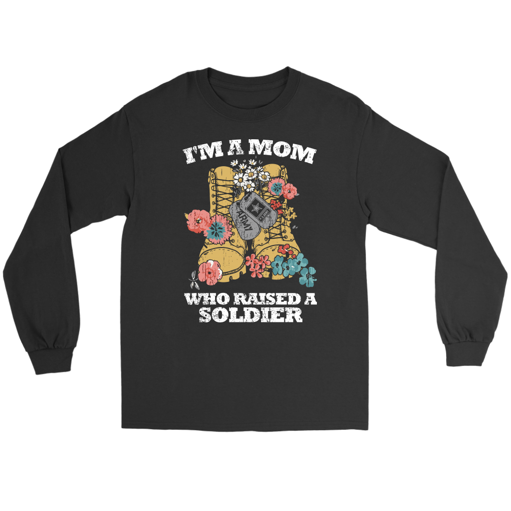 I'm a Mom Who Raised a Soldier long sleeve shirt, T-shirt, tank, hoodie