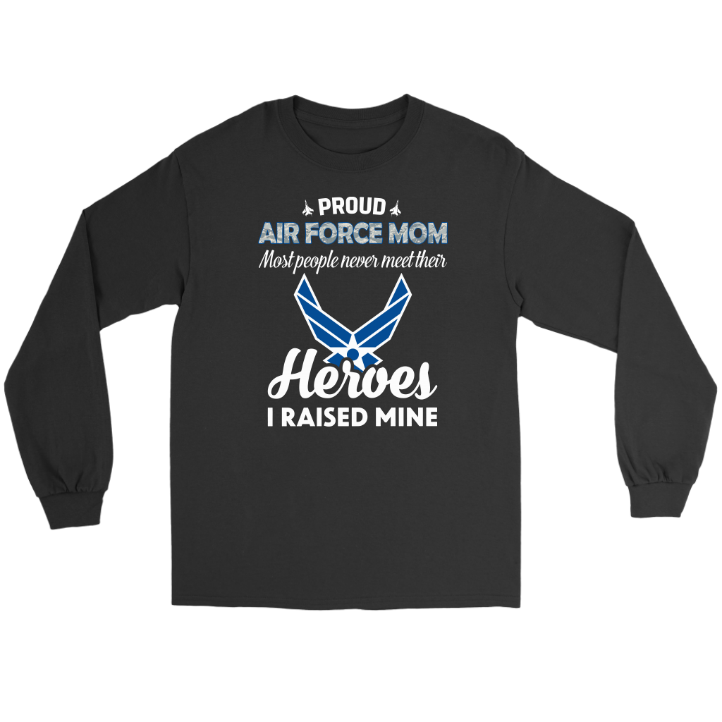 Most People Never Meet Their Heroes I Raised Mine Air Force Mom shirts Military mom gift