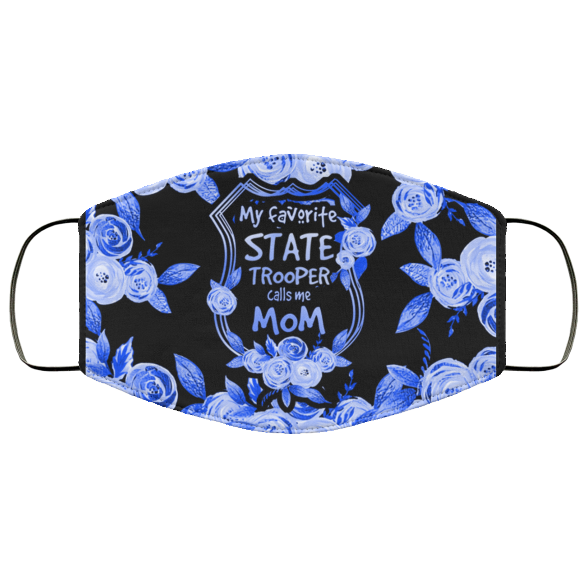 My Favorite State Trooper Calls Me Mom Face Mask