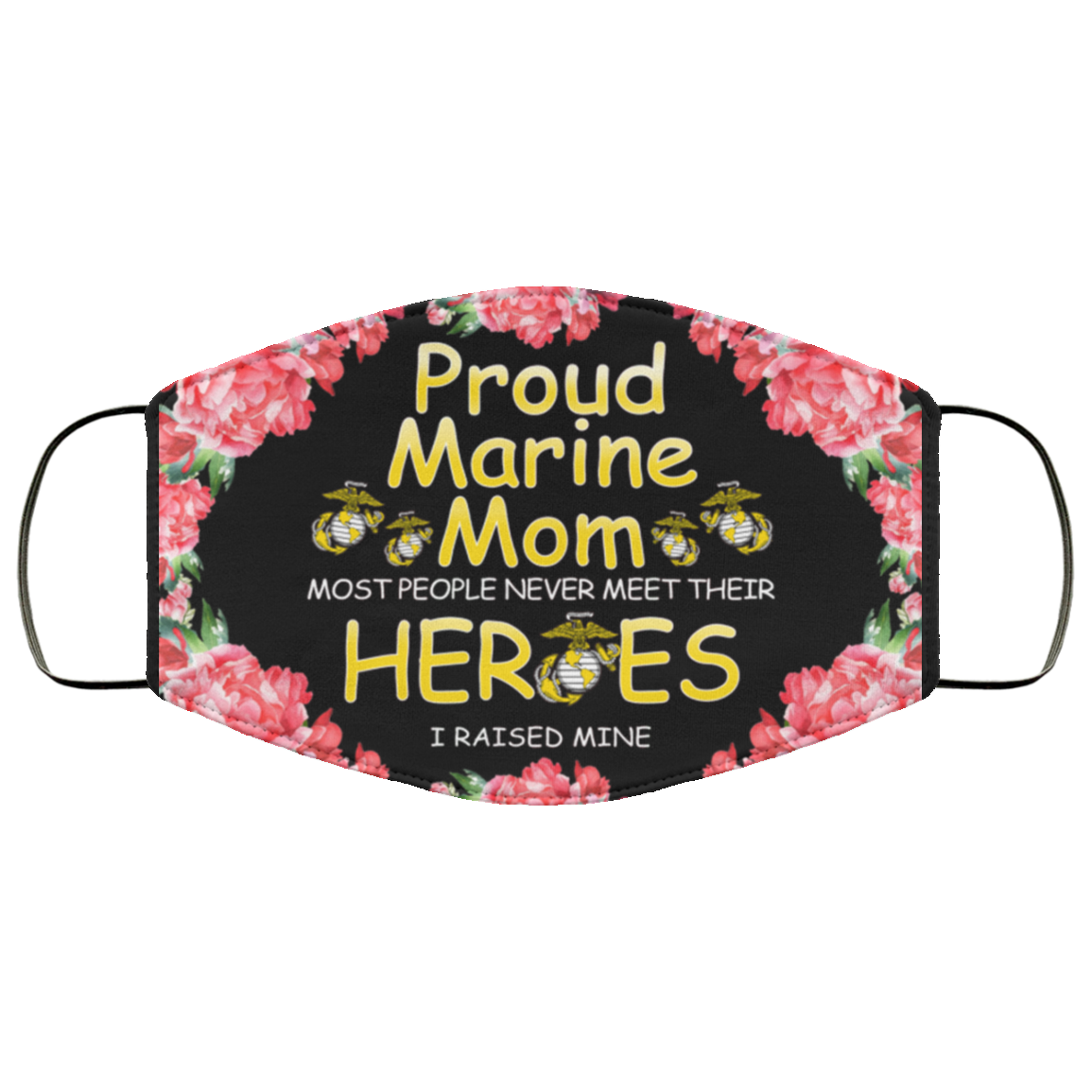 I Raised My Hero - Marine Mom Face Mask