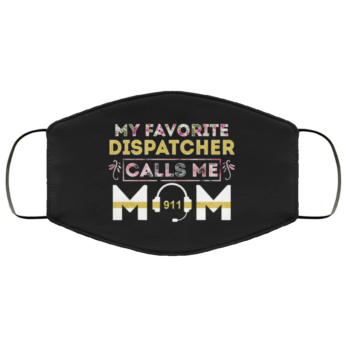 My Favorite Dispatcher Calls Me Mom Face Mask 2