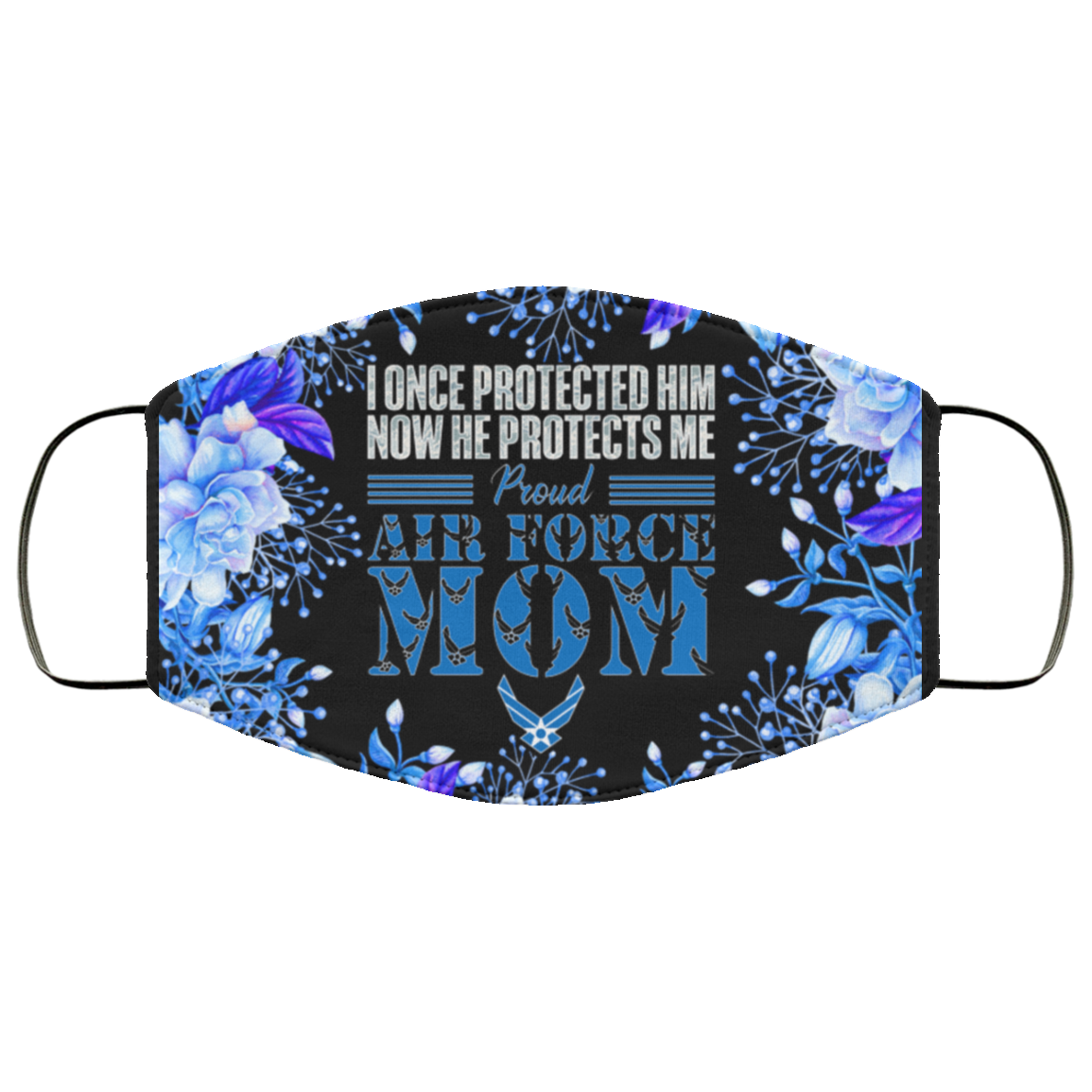 Now He Protects Me - Airman Mom Face Mask