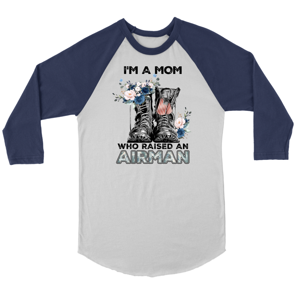 I'm a Mom Who Raised an Airman 3/4 Raglan, T-shirt, tank, long sleeve shirt
