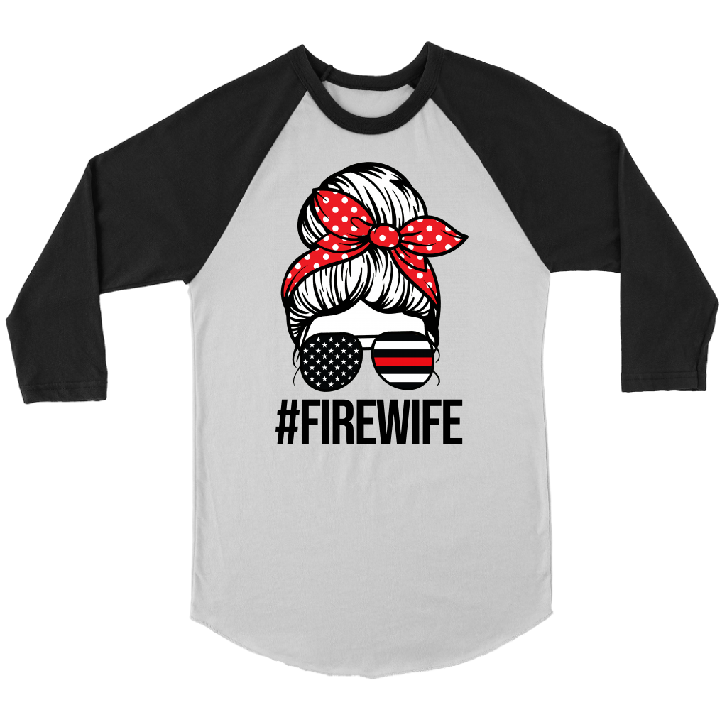 Fire Wife Messy Bun T-shirt, Raglan, Sweatshirt, Tank, Hoodie; Firefighter Wife shirts